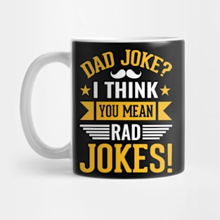 Dad Joke I Think You Mean Rad Jokes! Mug